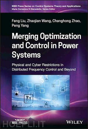 liu f - merging optimization and control in power systems – physical and cyber restrictions in distributed frequency control and beyond