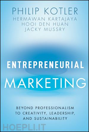 kotler - entrepreneurial marketing: beyond professionalism to creativity, leadership, and sustainability