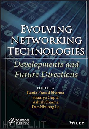 sharma - evolving networking technologies – developments and future directions