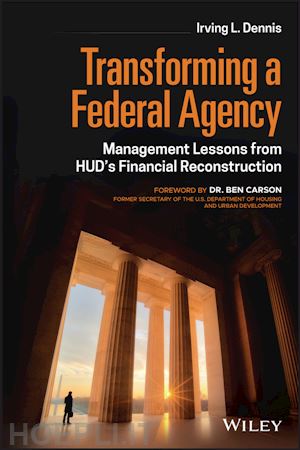 dennis irving l. - transforming a federal agency