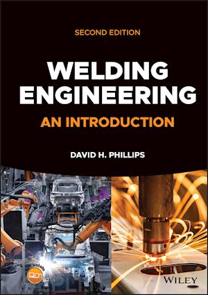 phillips dh - welding engineering – an introduction, second  edition