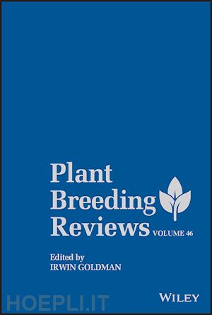 goldman irwin (curatore) - plant breeding reviews, volume 46