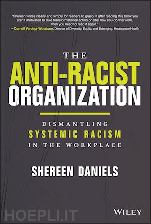 daniels s - the anti–racist organization: dismantling systemic  racism in the workplace