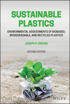 greene jp - sustainable plastics – environmental assessments of biobased, biodegradable, and recycled plastics,  second edition