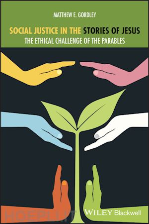 gordley me - social justice in the stories of jesus – the ethical challenge of the parables
