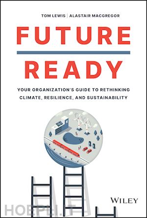 lewis t - future ready: your organization’s guide to rethink ing climate, resilience, and sustainability