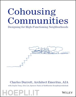 durrett c - cohousing communities –  designing for high– functioning neighborhoods