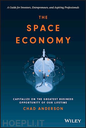 anderson - the space economy: capitalize on the greatest busi ness opportunity of our lifetime