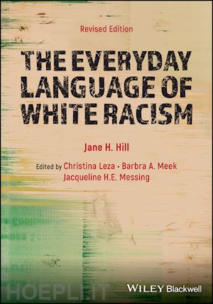 hill jh - the everyday language of white racism, second edition