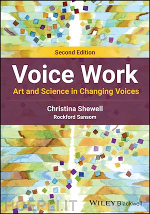 shewell c - voice work – art and science in changing voices, 2nd edition