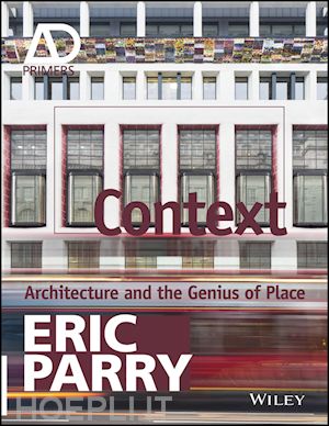 parry e - context – architecture and the genius of place ad primer