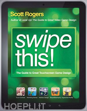 computer game software; scott rogers - swipe this!: the guide to great touchscreen game design