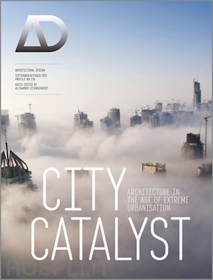 eisenschmidt a - city catalyst – architecture in the age of extreme  urbanisation