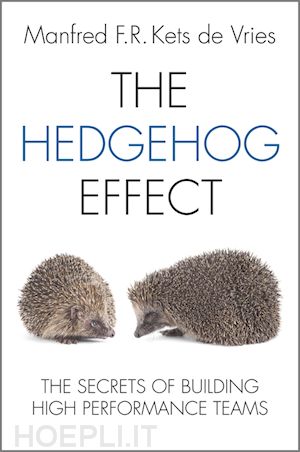 kets de vries m - the hedgehog effect – the secrets of building high performance teams