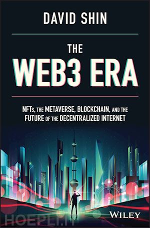 shin d - the web3 era: nfts, the metaverse, blockchain and the future of the decentralized internet