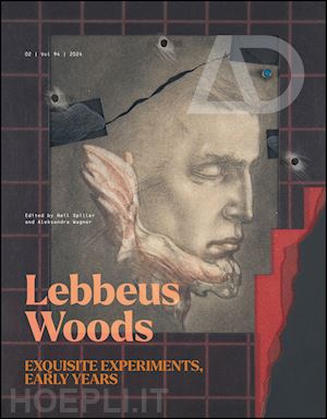 wagner a - lebbeus woods – exquisite experiments, early years