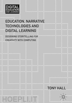 hall tony - education, narrative technologies and digital learning