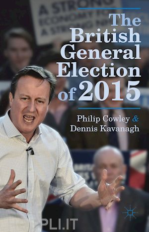 cowley philip; kavanagh dennis - the british general election of 2015