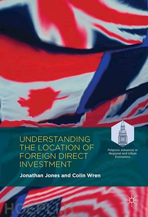 jones jonathan; wren colin - understanding the location of foreign direct investment