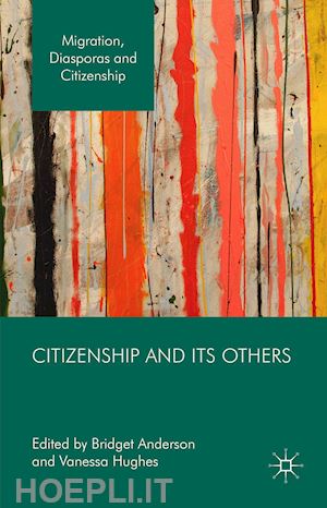 anderson bridget (curatore); hughes vanessa (curatore) - citizenship and its others