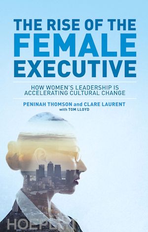 thomson peninah; lloyd tom; laurent clare - the rise of the female executive