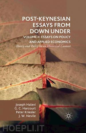 harcourt g.; kriesler peter; halevi joseph; nevile john - post-keynesian essays from down under volume ii: essays on policy and applied economics