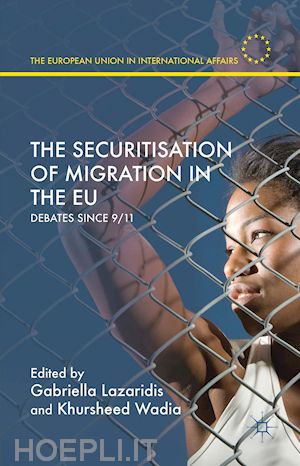 lazaridis gabriella (curatore); wadia khursheed (curatore) - the securitisation of migration in the eu