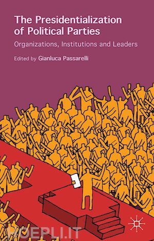 passarelli gianluca (curatore) - the presidentialization of political parties