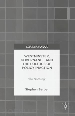 barber stephen - westminster, governance and the politics of policy inaction