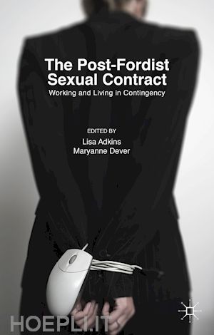 adkins lisa (curatore); dever maryanne (curatore) - the post-fordist sexual contract