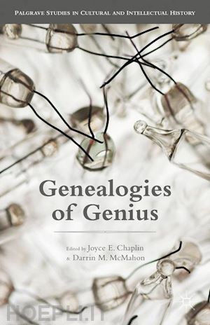 chaplin joyce e. (curatore); mcmahon darrin m. (curatore) - genealogies of genius