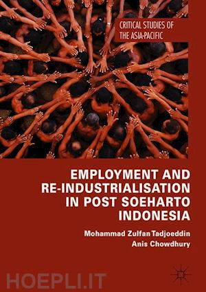 tadjoeddin mohammad zulfan; chowdhury anis - employment and re-industrialisation in post soeharto indonesia