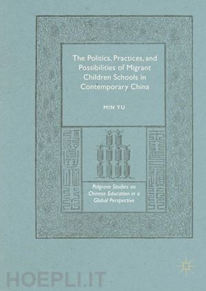 yu min - the politics, practices, and possibilities of migrant children schools in contemporary china