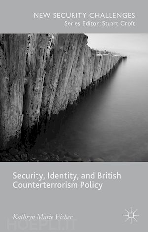 fisher kathryn marie - security, identity, and british counterterrorism policy