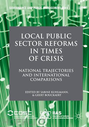 kuhlmann sabine (curatore); bouckaert geert (curatore) - local public sector reforms in times of crisis