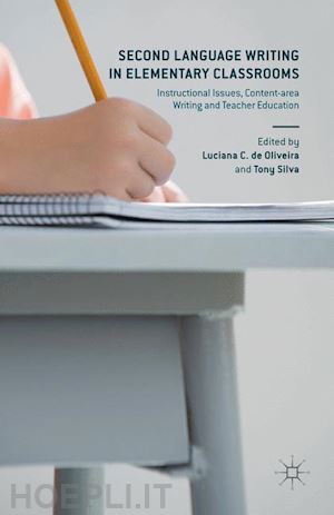 de oliveira luciana (curatore); silva tony (curatore) - second language writing in elementary classrooms