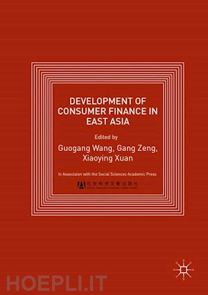 wang guogang (curatore); zeng gang (curatore); xiaoying xuan (curatore) - development of consumer finance in east asia