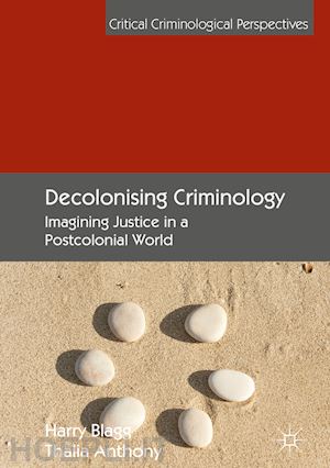 blagg harry; anthony thalia - decolonising criminology