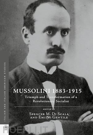 di scala spencer m. (curatore); gentile emilio (curatore) - mussolini 1883-1915