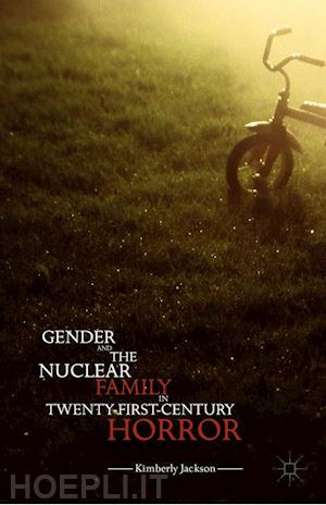 jackson kimberly - gender and the nuclear family in twenty-first-century horror