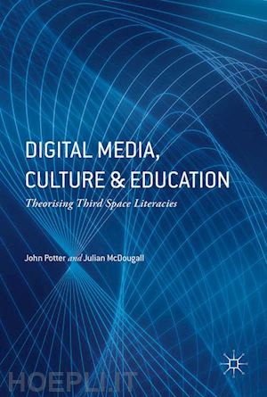 potter john; mcdougall julian - digital media, culture and education