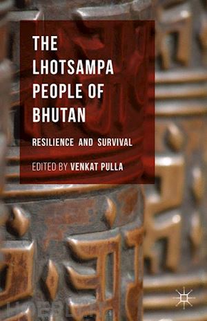 pulla venkat (curatore) - the lhotsampa people of bhutan