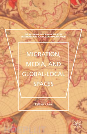 chin esther - migration, media, and global-local spaces