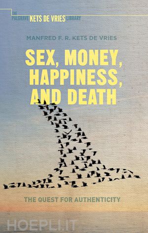 kets de vries manfred f.r. - sex, money, happiness, and death