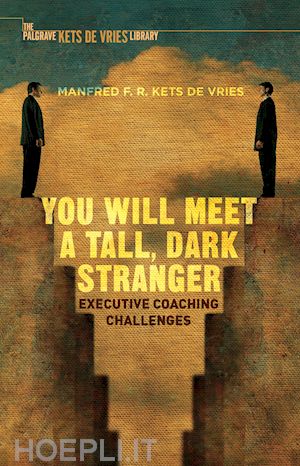 kets de vries manfred f.r. - you will meet a tall, dark stranger