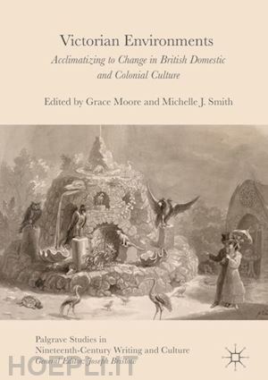 moore grace (curatore); smith michelle j. (curatore) - victorian environments