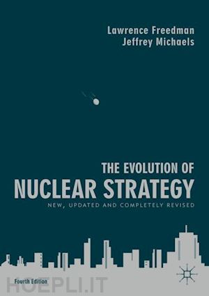 freedman lawrence; michaels jeffrey - the evolution of nuclear strategy
