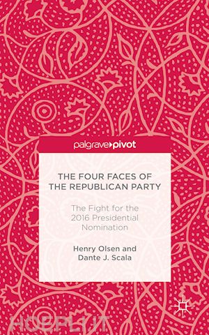 olsen h.; scala d. - the four faces of the republican party and the fight for the 2016 presidential nomination