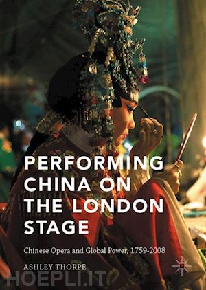 thorpe ashley - performing china on the london stage