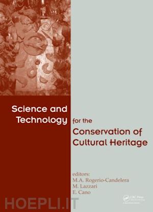 rogerio-candelera miguel angel (curatore); lazzari massimo (curatore); cano emilio (curatore) - science and technology for the conservation of cultural heritage
